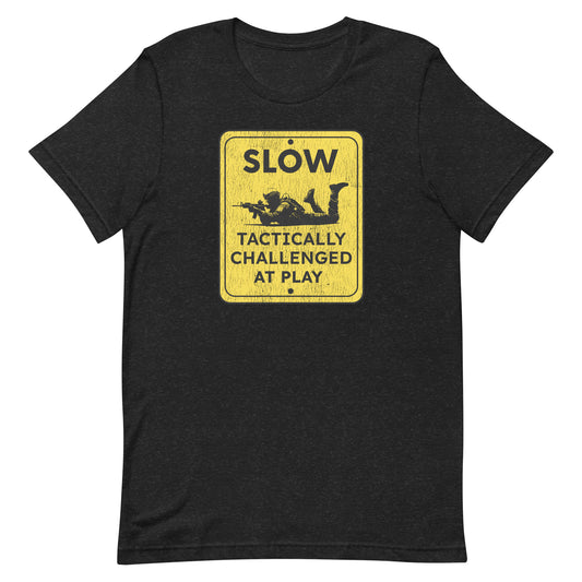 Slow Tactically Challenged at Play Unisex t-shirt
