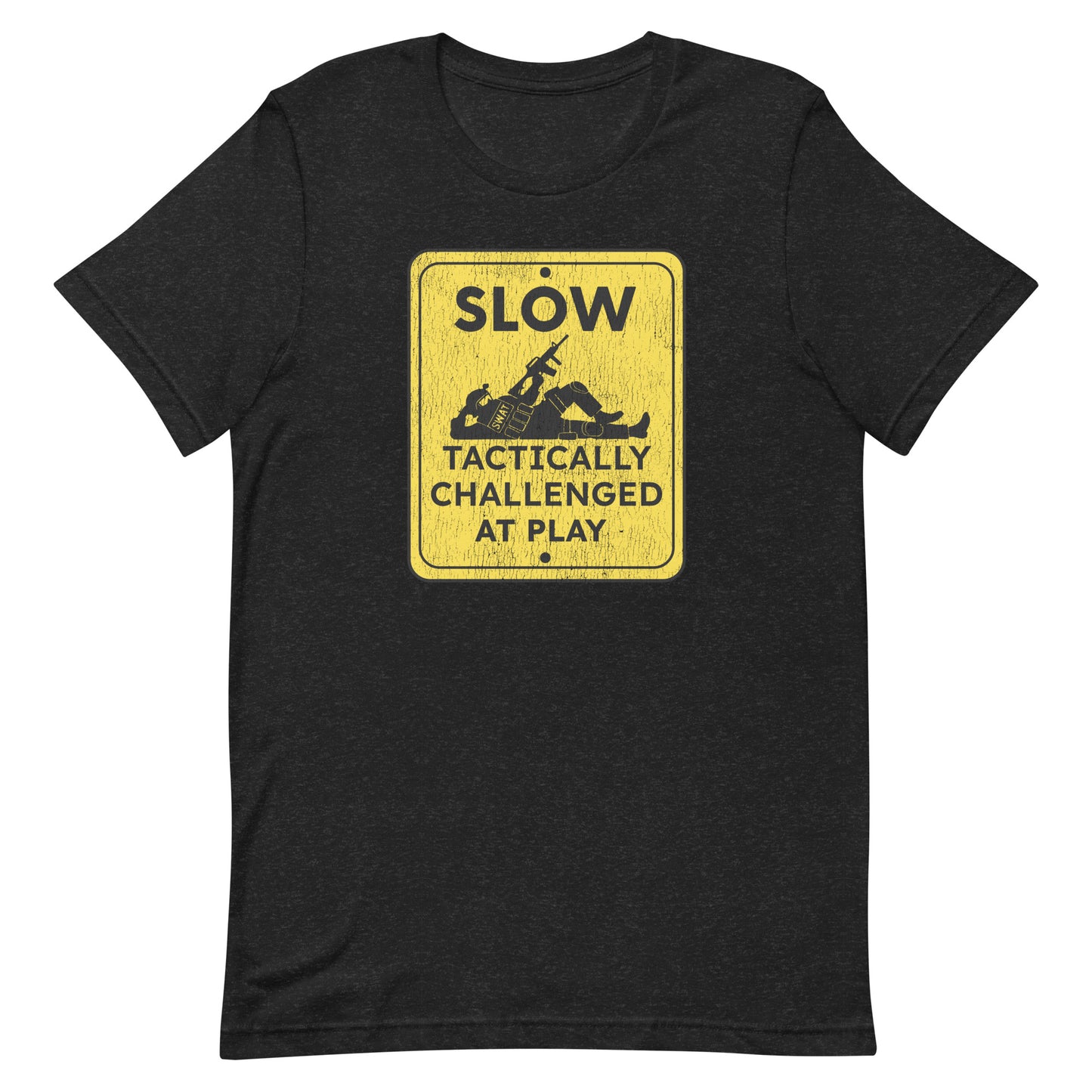 Slow Tactically Challenged at Play Unisex t-shirt