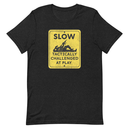 Slow Tactically Challenged at Play Unisex t-shirt